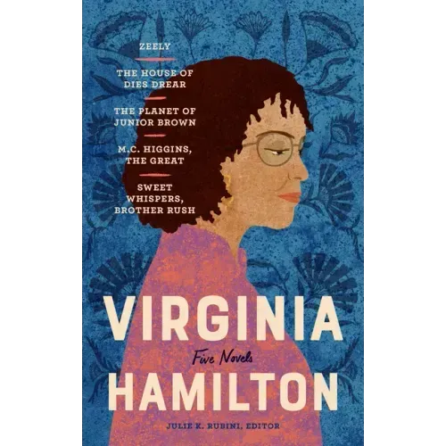 Virginia Hamilton: Five Novels (Loa #348): Zeely / The House of Dies Drear / The Planet of Junior Brown / M.C. Higgins, the Great / Sweet Whispers, Br