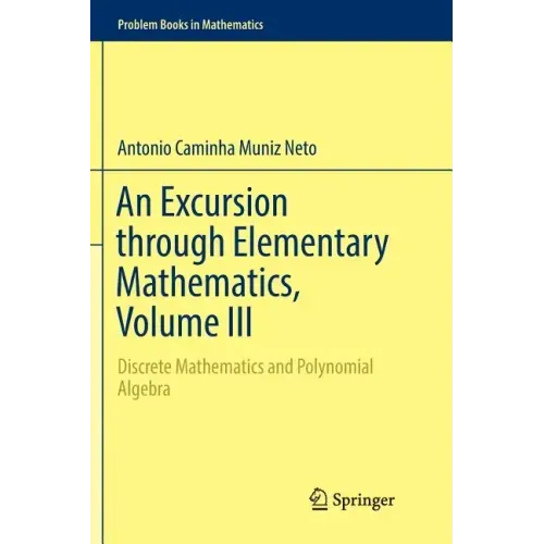 An Excursion Through Elementary Mathematics, Volume III: Discrete Mathematics and Polynomial Algebra