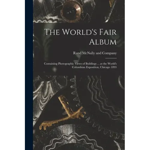 The World's Fair Album: Containing Photographic Views of Buildings ... at the World's Columbian Exposition, Chicago 1893