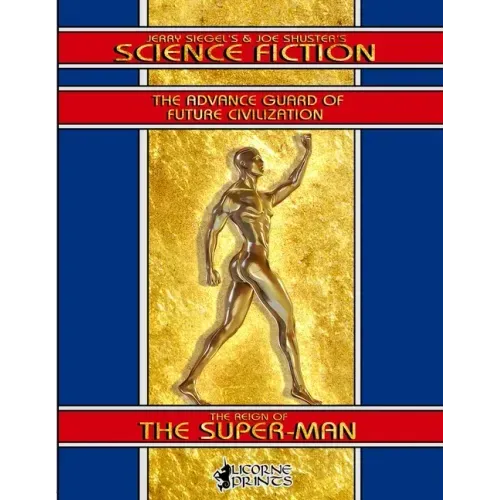 Jerry Siegel's & Joe Shuster's Science Fiction: The Reign of the Super-Man
