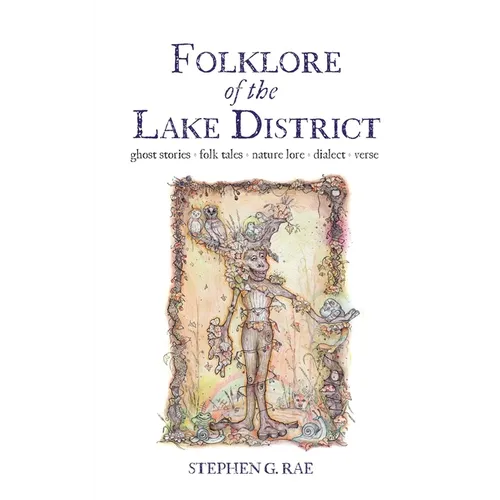 Folklore of the Lake District: Ghost Stories ◊ Folk Tales Nature Lore ◊ Dialect ◊ Verse