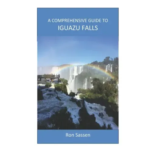 A Comprehensive Guide to Iguazu Falls