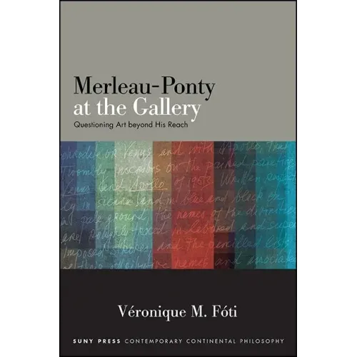 Merleau-Ponty at the Gallery: Questioning Art Beyond His Reach