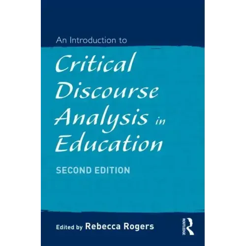 An Introduction to Critical Discourse Analysis in Education