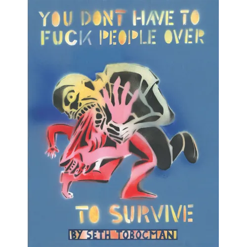 You Don't Have to Fuck People Over to Survive
