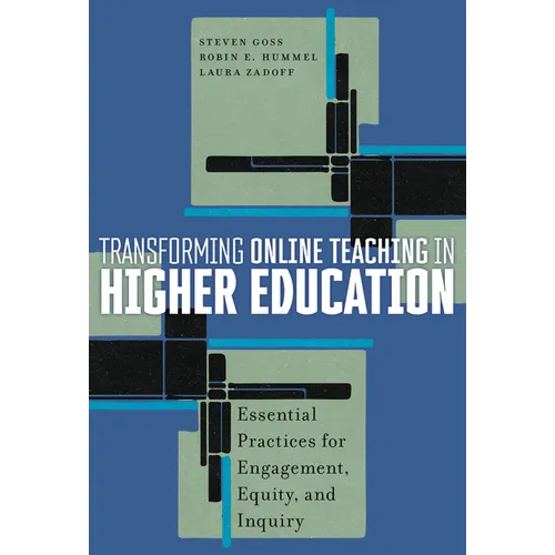 Transforming Online Teaching in Higher Education: Essential Practices for Engagement, Equity, and Inquiry
