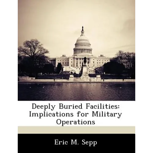 Deeply Buried Facilities: Implications for Military Operations