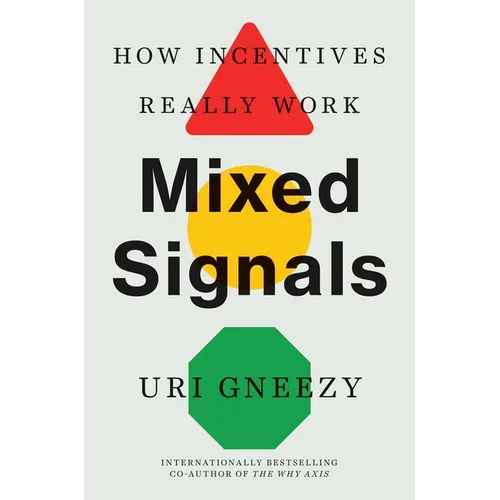 Mixed Signals: How Incentives Really Work