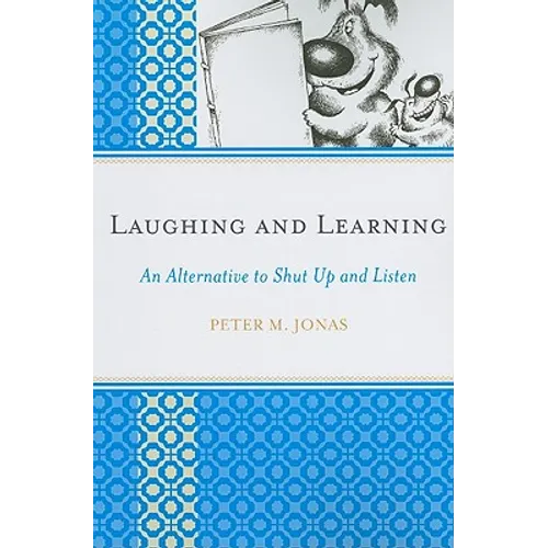Laughing and Learning: An Alternative to Shut Up and Listen