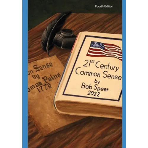 21st Century Common Sense: A Bold Reform Agenda for our Broken, Gridlocked, Dysfunctional, and Boring Politics