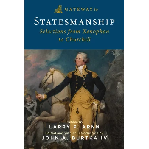 Gateway to Statesmanship: Selections from Xenophon to Churchill