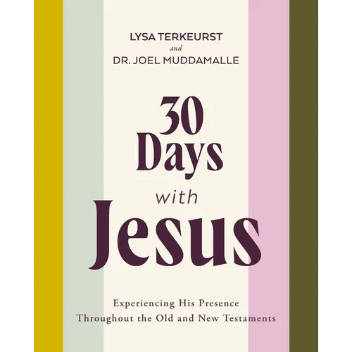 30 Days with Jesus Bible Study Guide: Experiencing His Presence Throughout the Old and New Testaments