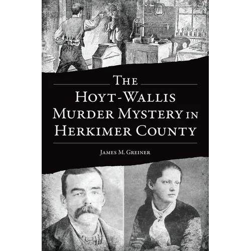 The Hoyt-Wallis Murder Mystery in Herkimer County