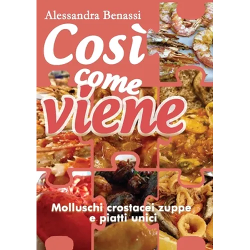 Così come viene. Molluschi crostacei zuppe e piatti unici