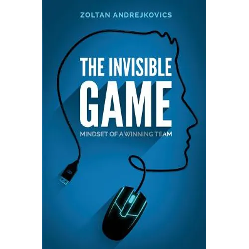 The Invisible Game: Mindset of a Winning Team