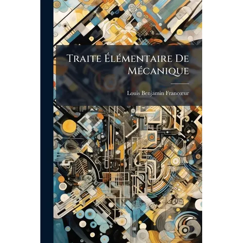 Traite Élémentaire De Mécanique