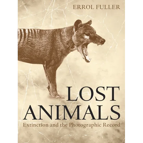 Lost Animals: Extinction and the Photographic Record