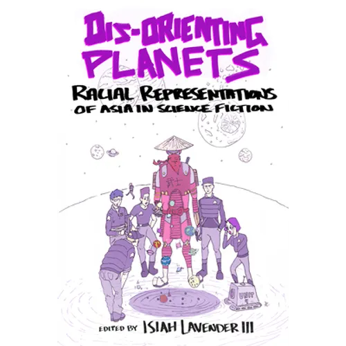 Dis-Orienting Planets: Racial Representations of Asia in Science Fiction