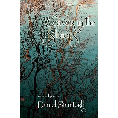 Weaver in the Sluices (selected poems)