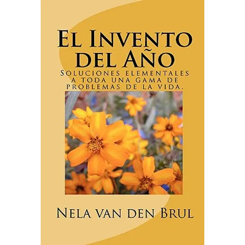 El Invento del Año: Soluciones elementales a toda una gama de problemas de la vida.