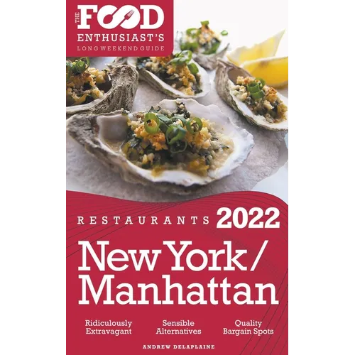 2022 New York / Manhattan Restaurants - The Food Enthusiast's Long Weekend Guide