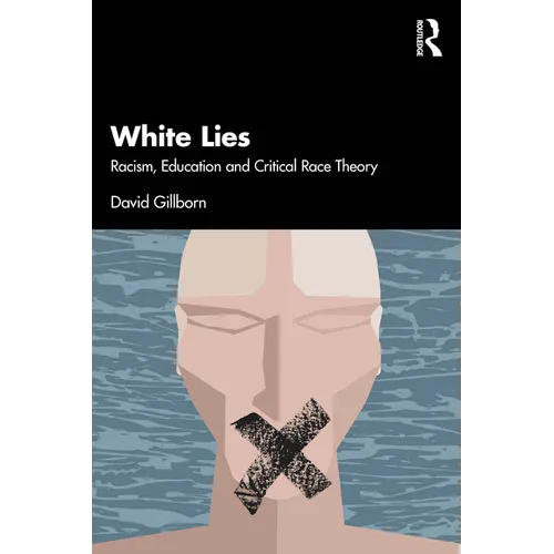 White Lies: Racism, Education and Critical Race Theory