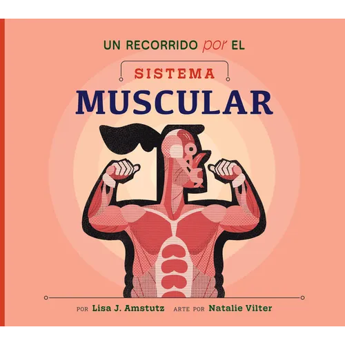 Un Recorrido Por El Sistema Muscular: Spanish Edition
