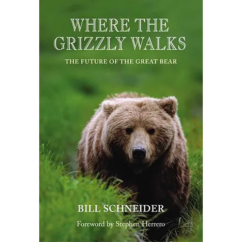 Where the Grizzly Walks: The Future of the Great Bear