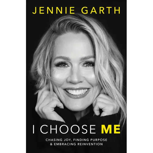 I Choose Me: Chasing Joy, Finding Purpose & Embracing Reinvention