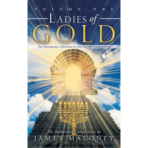 Ladies of Gold, Volume 1: The Remarkable Ministry of the Golden Candlestick