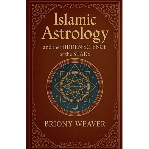 Islamic Astrology and the Hidden Science of the Stars