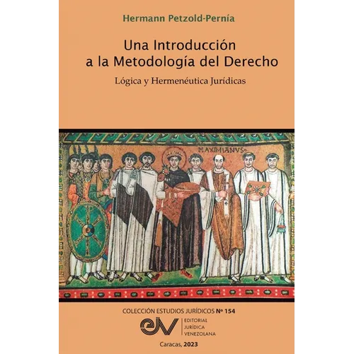 Una Introducción a la Metodología del Derecho. Lógica Y Hermenéutica