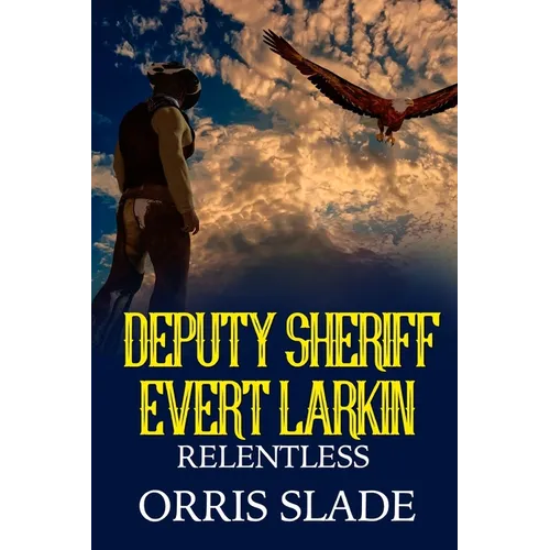 Deputy Sheriff Evert Larkin: Relentless