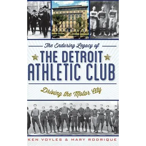 The Enduring Legacy of the Detroit Athletic Club: Driving the Motor City