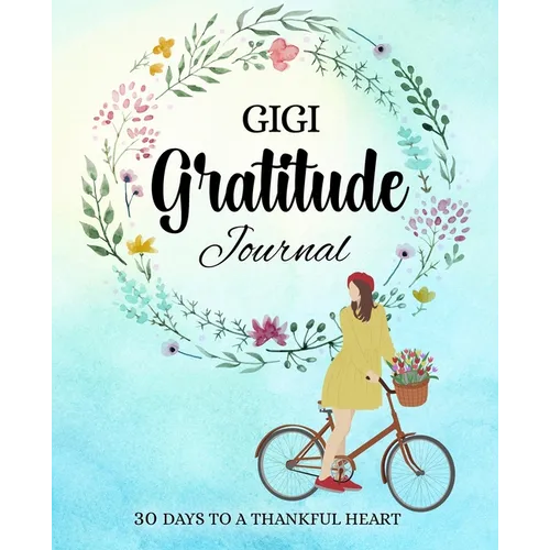 GIGI gratitude journal: 30 days to a thankful heart