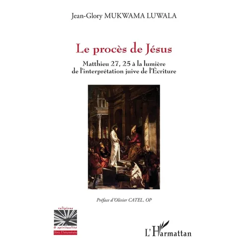 Le procès de Jésus: Mathieu 27, 25 à la lumière de l'interprétation juive de l'Écriture