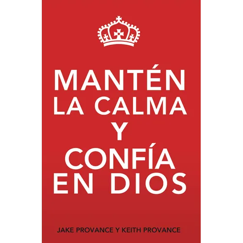 Mantén La Calma Y Confía En Dios: Keep Calm and Trust God (Spanish Version)
