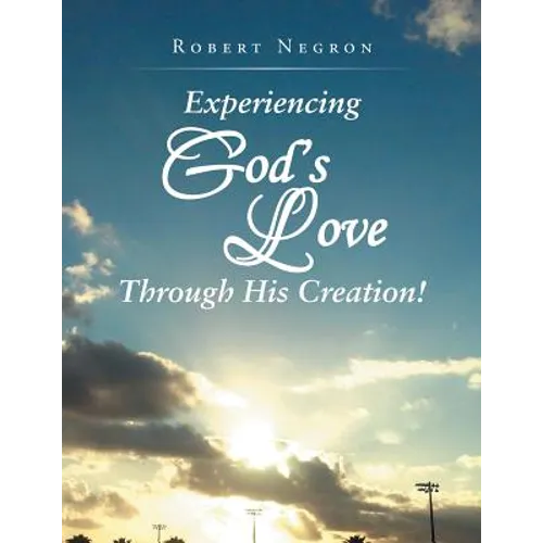 Experiencing God's Love Through His Creation!