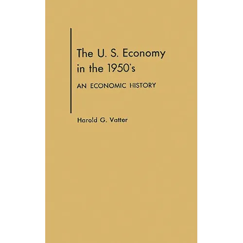 U. S. Economy in the 1950s: An Economic History