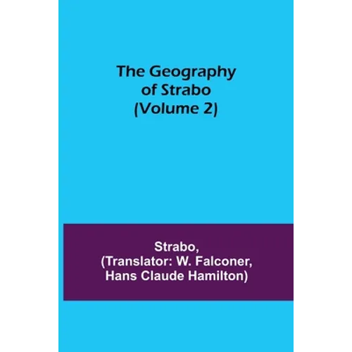 The Geography of Strabo (Volume 2)