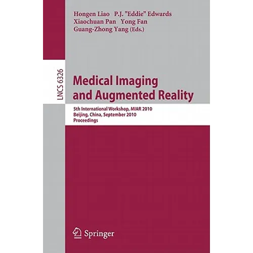 Medical Imaging and Augmented Reality: 5th International Workshop, MIAR 2010, Beijing, China, September 19-20, 2010, Proceedings