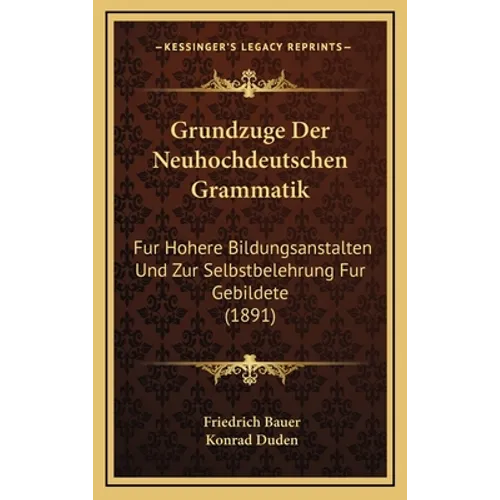 Grundzuge Der Neuhochdeutschen Grammatik: Fur Hohere Bildungsanstalten Und Zur Selbstbelehrung Fur Gebildete (1891)
