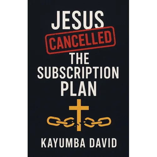 Jesus Cancelled the Subscription Plan Kayumba David