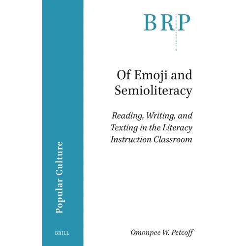 Of Emoji and Semioliteracy: Reading, Writing, and Texting in the Literacy Instruction Classroom