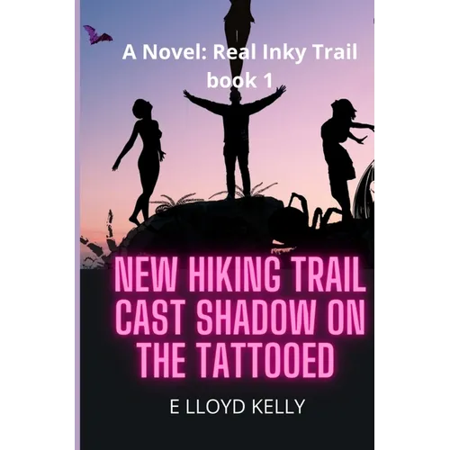 New Hiking Trail Cast Shadow on the Tattooed: A Novel: Real Inky Trails book series