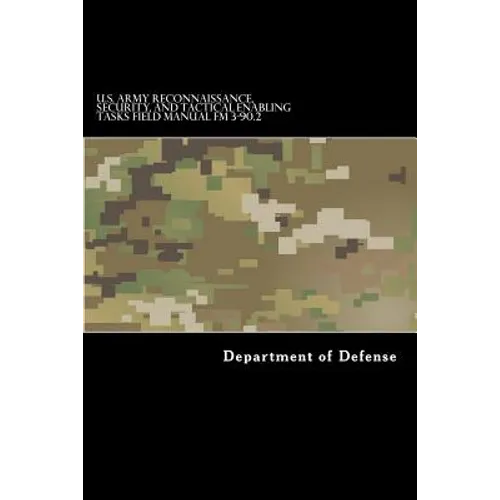 U.S. Army Reconnaissance, Security, and Tactical Enabling Tasks Field Manual FM