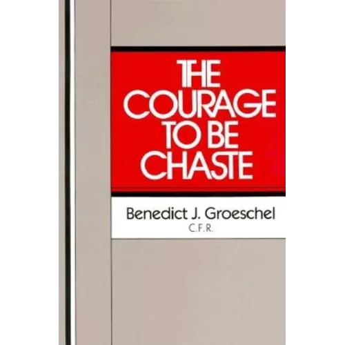 The Courage to Be Chaste