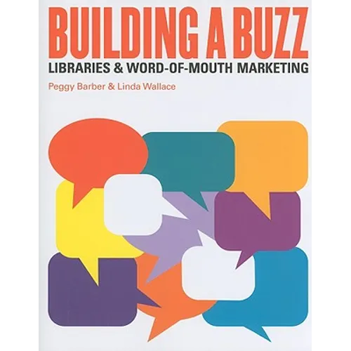 Building a Buzz: Libraries and Word-Of-Mouth Marketing