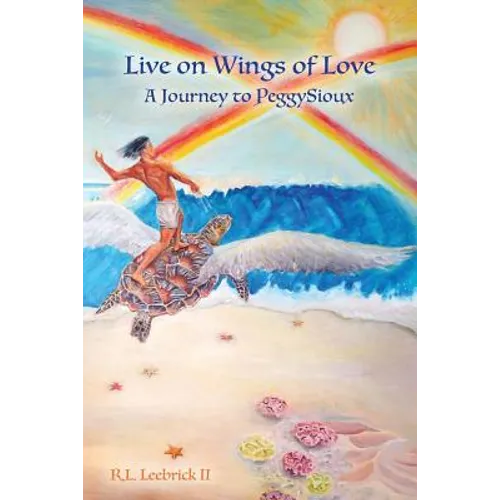 Live on Wings of Love: A Journey to Peggy Sioux
