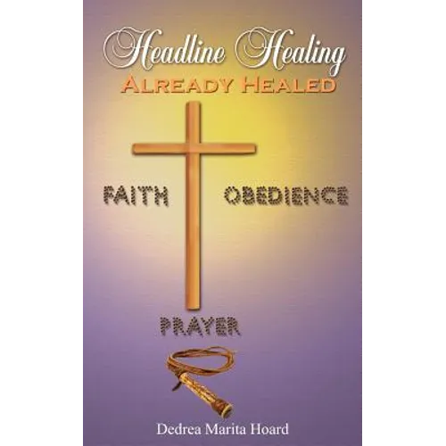 Headline Healing: Already Healed